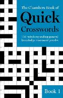 The Chambers Book of Quick Crosswords, Book 1: 100 mind-expanding general knowledge crossword puzzles (Paperback)