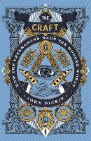 The Craft: How the Freemasons Made the Modern World (Hardback)