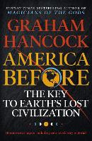 America Before: The Key to Earth's Lost Civilization: A new investigation into the ancient apocalypse (Paperback)