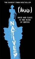 Natives: Race and Class in the Ruins of Empire (Hardback)