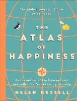 The Atlas of Happiness: the global secrets of how to be happy (Hardback)