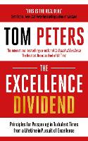 The Excellence Dividend: Principles for Prospering in Turbulent Times from a Lifetime in Pursuit of Excellence (Paperback)