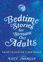 Bedtime Stories for Stressed Out Adults (Hardback)
