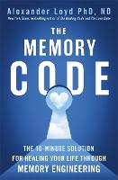 The Memory Code: The 10-minute solution for healing your life through memory engineering (Paperback)
