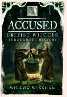 Accused: British Witches Throughout History (Hardback)