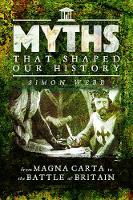 Myths That Shaped Our History: From Magna Carta to the Battle of Britain (Paperback)
