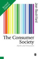 The Consumer Society: Myths and Structures - Published in association with Theory, Culture & Society (Paperback)