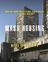 Mass Housing: Modern Architecture and State Power - a Global History (Hardback)