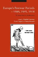 Europe's Postwar Periods - 1989, 1945, 1918: Writing History Backwards (Hardback)