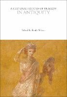 A Cultural History of Tragedy in Antiquity - The Cultural Histories Series (Hardback)