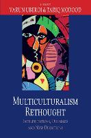 Multiculturalism Rethought: Interpretations, Dilemmas and New Directions (Paperback)