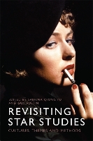 Revisiting Star Studies: Cultures, Themes and Methods (Hardback)
