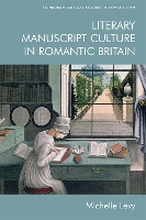 Literary Manuscript Culture in Romantic Britain - Edinburgh Critical Studies in Romanticism (Paperback)