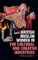 British Muslim Women in the Cultural and Creative Industries (Paperback)