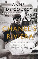 Chanel's Riviera: Life, Love and the Struggle for Survival on the Cote d'Azur, 1930-1944 (Hardback)