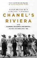 Chanel's Riviera: Life, Love and the Struggle for Survival on the Cote d'Azur, 1930-1944 (Paperback)