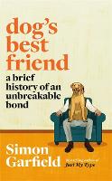 Dog's Best Friend: A Brief History of an Unbreakable Bond (Hardback)