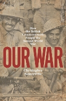 Our War: How the British Commonwealth Fought the Second World War (Paperback)