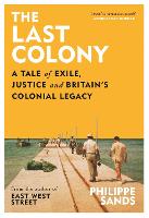 The Last Colony: A Tale of Exile, Justice and Britain’s Colonial Legacy (Hardback)