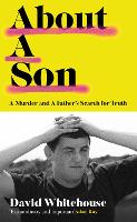 About A Son: A Murder and A Father's Search for Truth (Hardback)