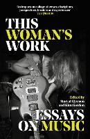 This Woman's Work: Essays on Music (Paperback)