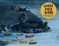 Cerys Matthews' Under Milk Wood: An Illustrated Retelling (Hardback)
