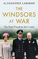 The Windsors at War: The Nazi Threat to the Crown (Hardback)