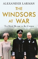 The Windsors at War - As seen on Channel 4’s Edward vs George: The Nazi Threat to the Crown (Paperback)