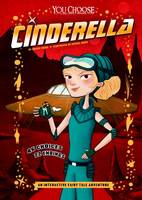 Cinderella: An Interactive Fairy Tale Adventure - You Choose: Fractured Fairy Tales (Paperback)