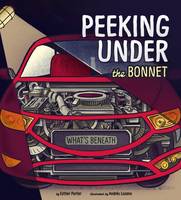 Peeking Under the Bonnet - What's Beneath (Hardback)