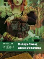 The Anglo-Saxons, Vikings and Normans - Settlers and Invaders of Britain (Paperback)