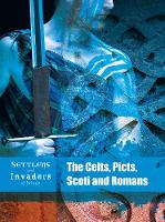 The Celts, Picts, Scoti and Romans - Settlers and Invaders of Britain (Paperback)