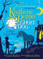 Knitbone Pepper and a Horse called Moon - Knitbone Pepper Ghost Dog (Paperback)