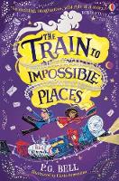 The Train to Impossible Places - Train to Impossible Places Adventures (Paperback)