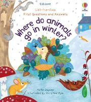 First Questions and Answers: Where Do Animals Go in Winter? - First Questions & Answers (Board book)