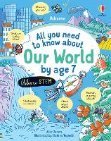 All you need to know about Our World by age 7 - All You Need to Know by Age 7 (Hardback)