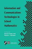 Information and Communications Technologies in School Mathematics: IFIP TC3 / WG3.1 Working Conference on Secondary School Mathematics in the World of Communication Technology: Learning, Teaching and the Curriculum, 26-31 October 1997, Grenoble, France - IFIP Advances in Information and Communication Technology (Paperback)