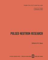 Pulsed Neutron Research / Impul’snye Neitronnye Issledovaniya / Импульсные Hейтронные Исследования - The Lebedev Physics Institute Series (Paperback)