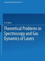 Theoretical Problems in the Spectroscopy and Gas Dynamics of Lasers - The Lebedev Physics Institute Series 83 (Paperback)