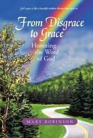 From Disgrace to Grace: Honoring the Word of God (Hardback)