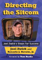 Directing the Sitcom: Joel Zwick's Steps for Success (Paperback)