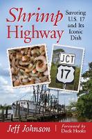 Shrimp Highway: Savoring U.S. 17 and Its Iconic Dish (Paperback)