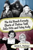 The Hal Roach Comedy Shorts of Thelma Todd, ZaSu Pitts and Patsy Kelly (Paperback)