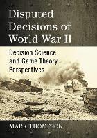 Disputed Decisions of World War II: Decision Science and Game Theory Perspectives (Paperback)