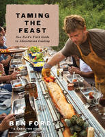 Taming the Feast: Ben Ford's Field Guide to Adventurous Cooking (Hardback)