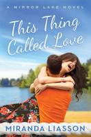 This Thing Called Love - A Mirror Lake Novel 1 (Paperback)