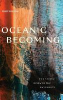 Oceanic Becoming: The Pacific beneath the Pavements (Hardback)