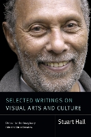Selected Writings on Visual Arts and Culture: Detour to the Imaginary - Stuart Hall: Selected Writings (Paperback)