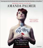 The Art of Asking: How I Learned to Stop Worrying and Let People Help (CD-Audio)