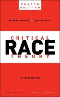 Critical Race Theory, Fourth Edition: An Introduction - Critical America (Paperback)